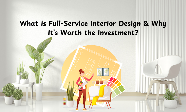 why full-service interior design is the best investment for your home in 2025 (1).png