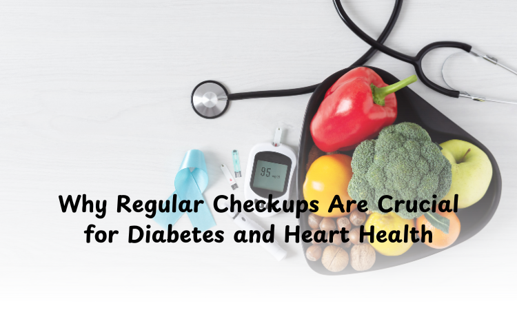 why regular checkups are crucial for diabetes and heart health.png