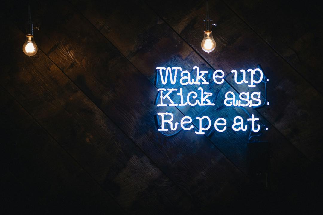 Wake Up Kick Ass Repeat.  Time Bandit helps you keep habits to make everyday your best day.