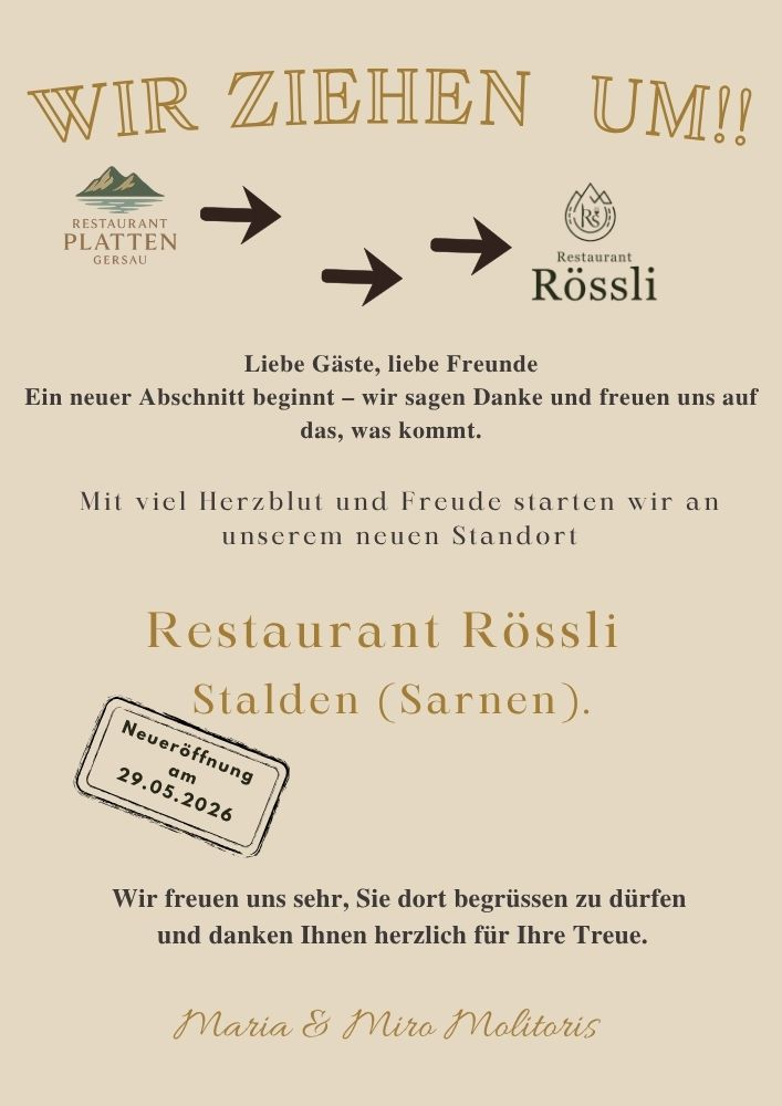 wir_ziehen_um_liebe_g%c3%a4ste_liebe_freunde_wir_bewirten_das_restaurant_platten_nicht_mehr._ab_dem_29._mai_begr%c3%bcssen_wir_euch_gerne_im_restaurant_r%c3%b6ssli_stalden_sarnen._wir_freuen_uns_sehr_sie_do_1-1777880951540.jpg