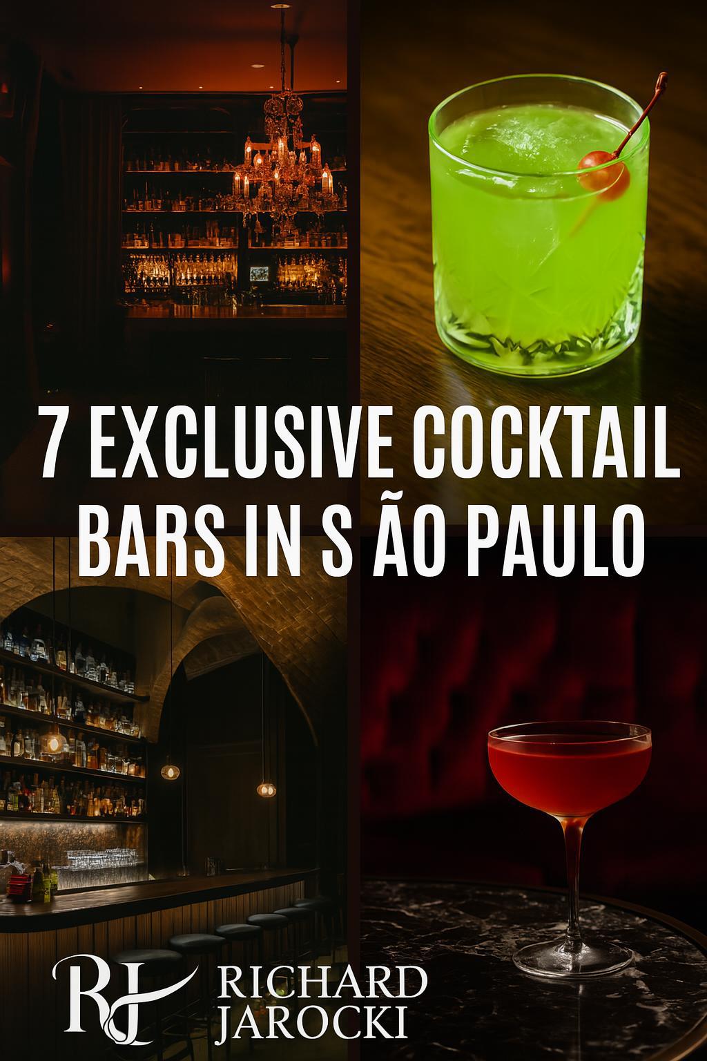 Collage featuring São Paulo’s most exclusive cocktail bars—velvet-lit lounges, vibrant cocktails, underground bars, and the Richard Jarocki logo—highlighting the guide ‘7 Exclusive Cocktail Bars in São Paulo
