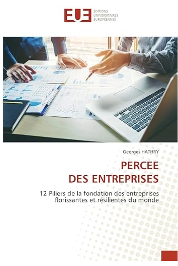 PERCEE DES ENTREPRISES: 12 Piliers de la fondation des entreprises florissantes et résilientes du monde