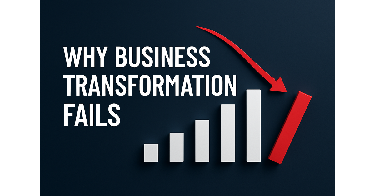 Why business transformation fails — and how to get it right