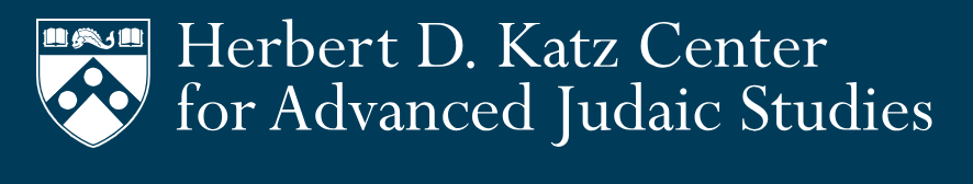 Herbert D. Katz Center for Advanced Judaic Studies — University of Pennsylvania