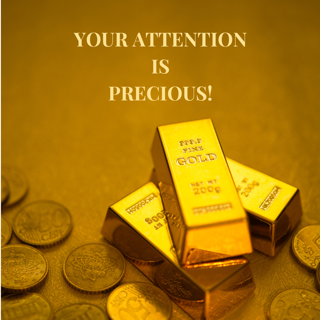 your attention is gold.png