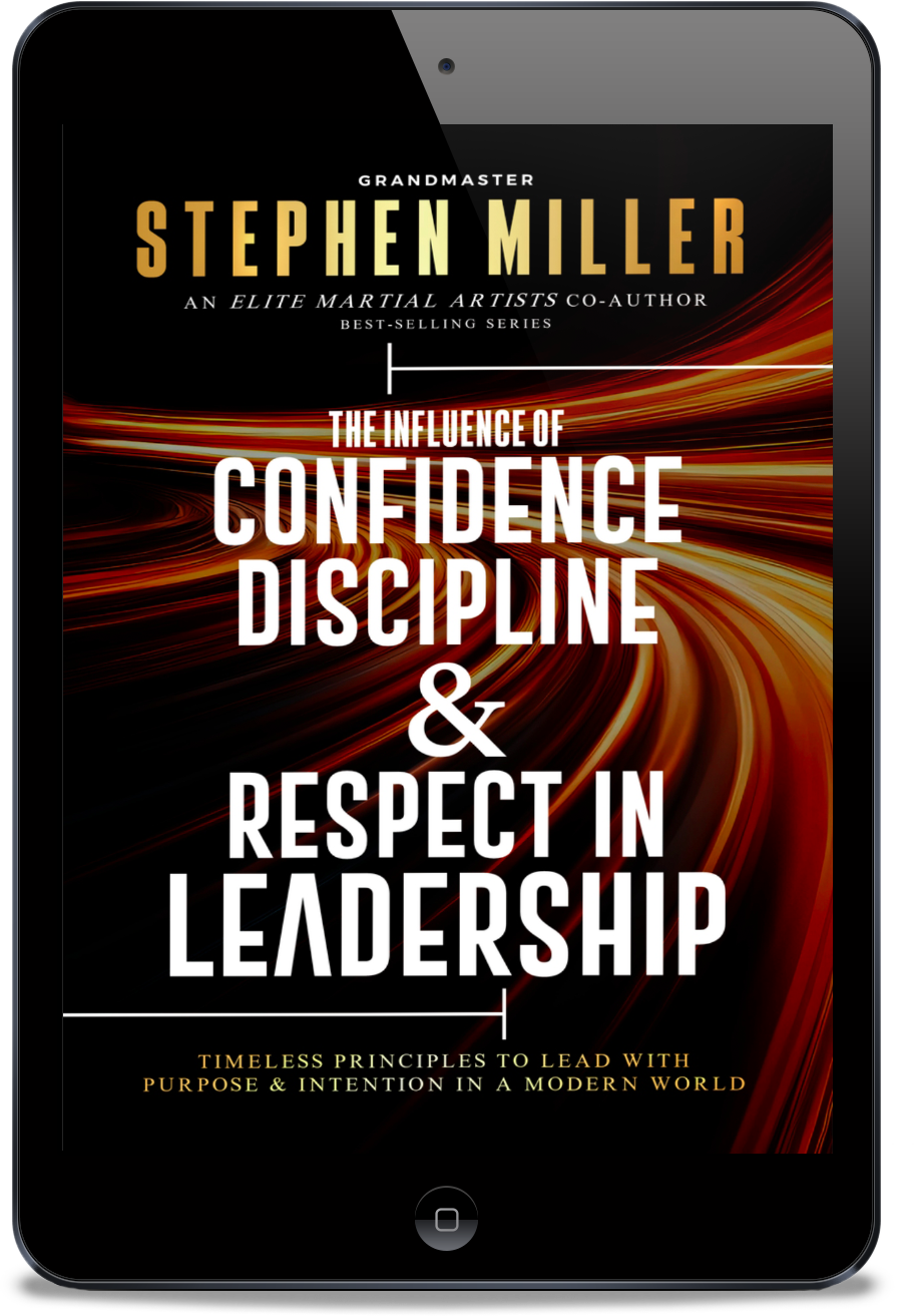 The Influence of Confidence, Discipline & Respect in Leadership book by Grandmaster Stephen Miller