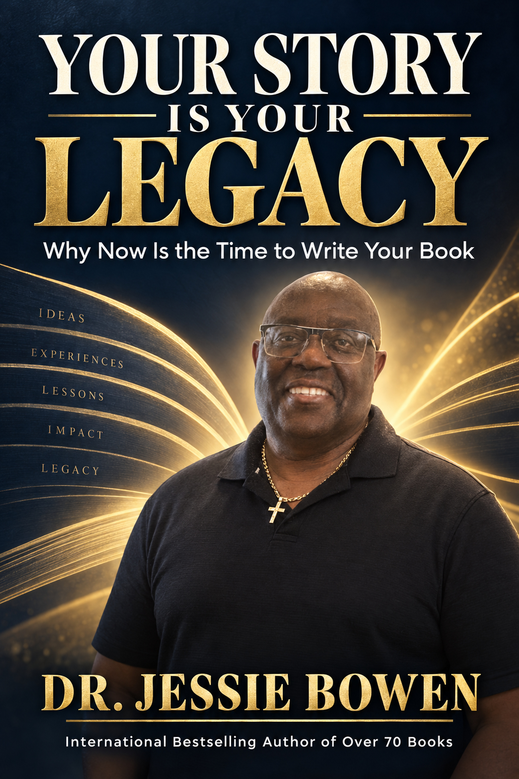 Your Story Is Your Legacy by Dr. Jessie Bowen