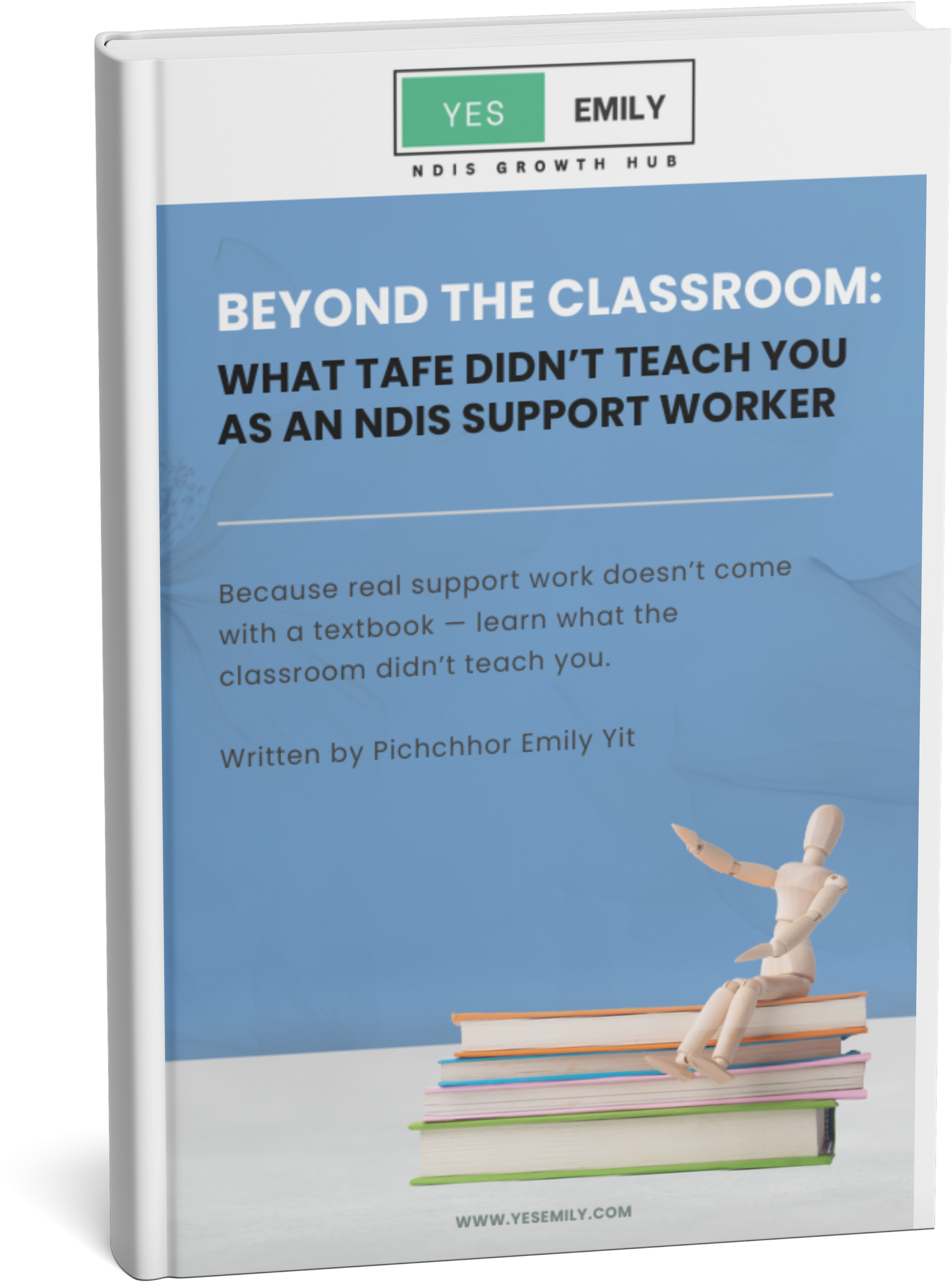 eBook cover of “What TAFE Didn’t Teach You — Real-Life Lessons for Support Workers” by Yes Emily, offering practical guidance, mentorship, and real-world NDIS insights beyond classroom learning.