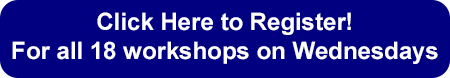 Click here to register for all 18 workshops held on Wednesdays.