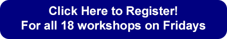 Click here to register for all 18 workshops held on Fridays.
