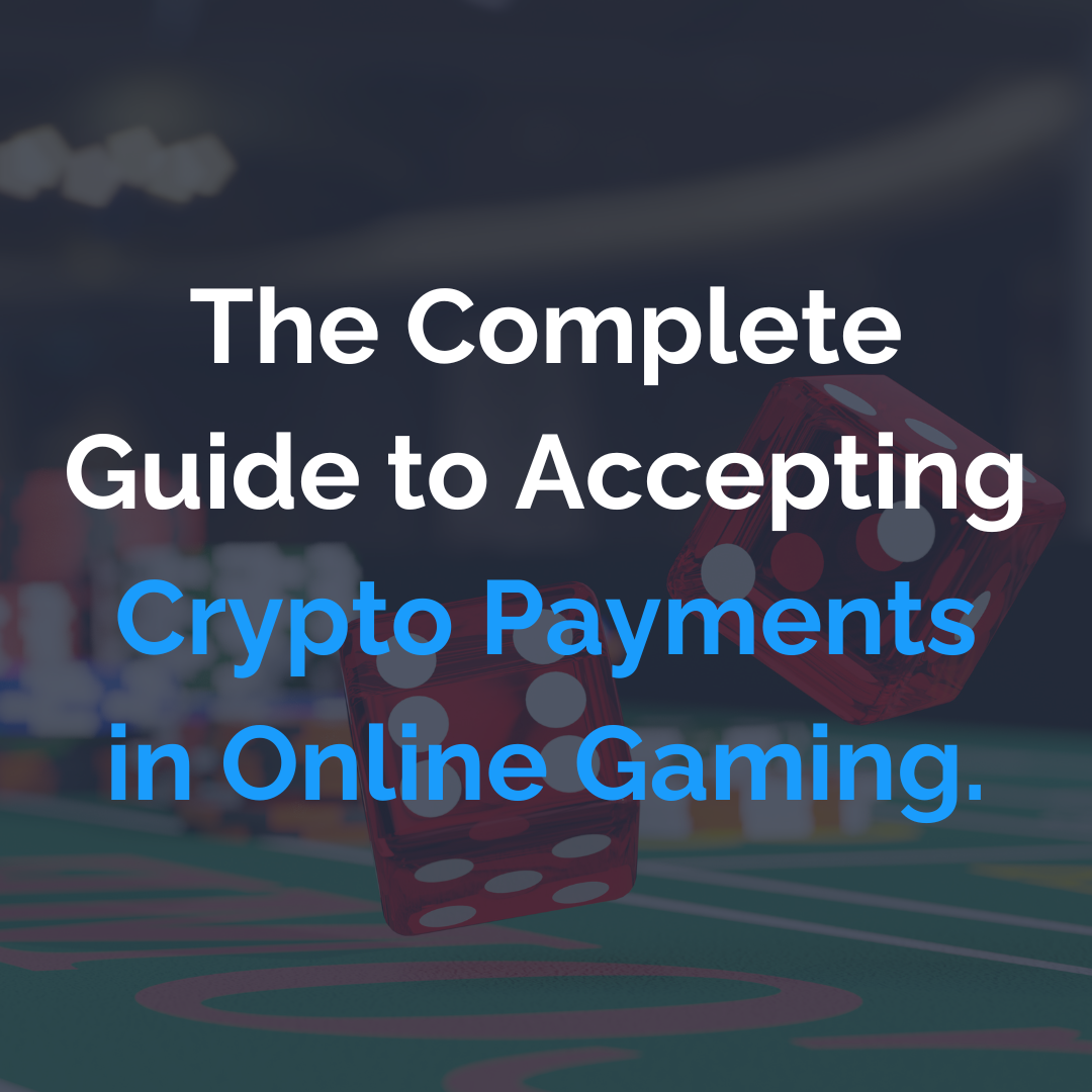 the complete guide to accepting crypto payments in online gaming. (3).png