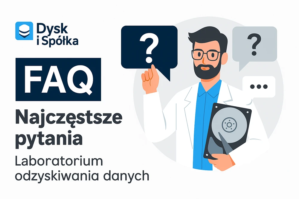 FAQ – najczęstsze pytania do laboratorium odzyskiwania danych Dysk i Spółka