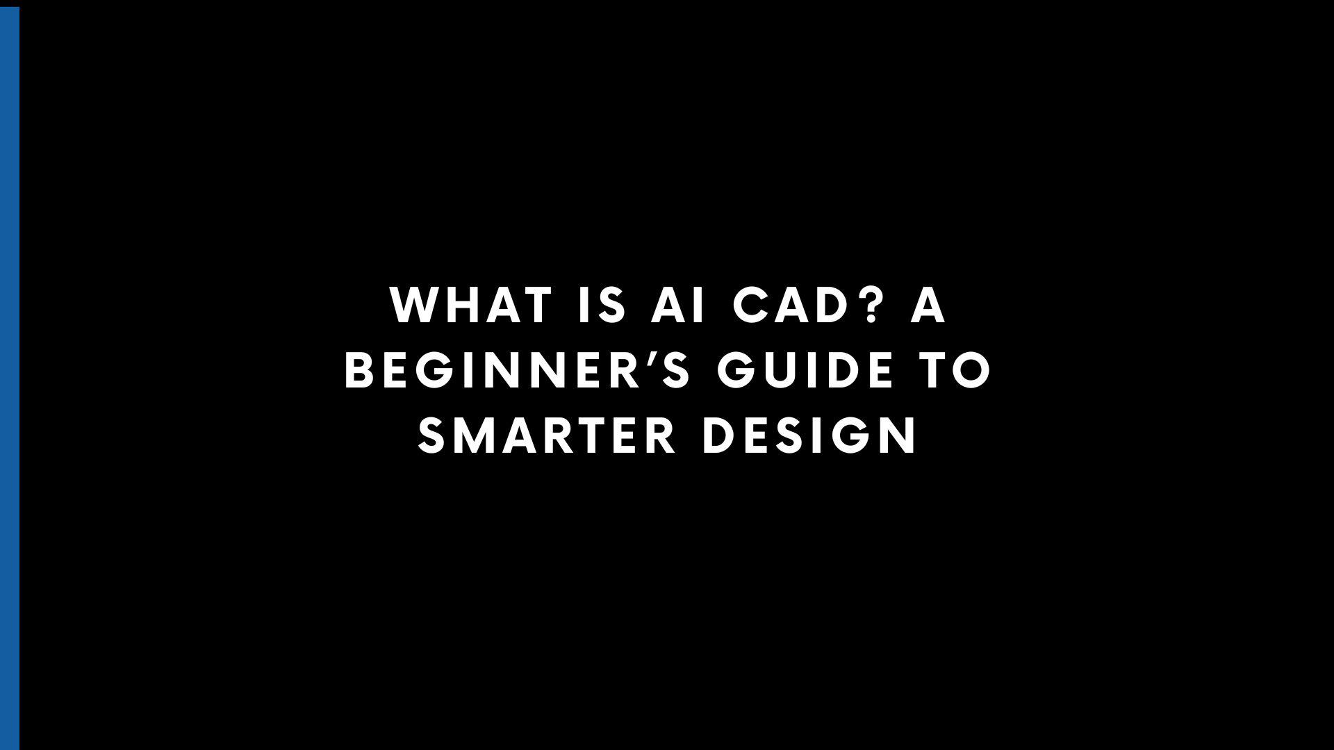 what is ai cad a beginner’s guide to smarter design.jpg