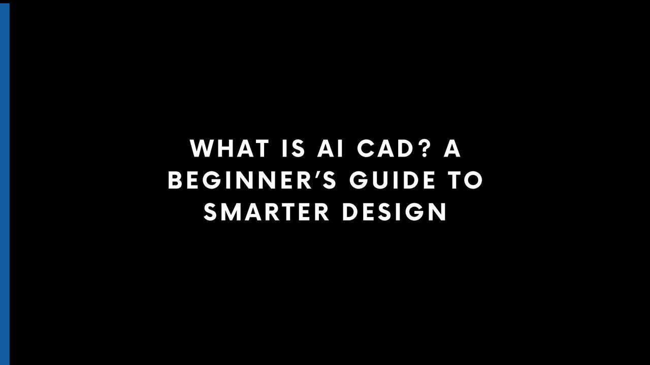 what is ai cad a beginner’s guide to smarter design.jpg
